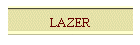 LAZER