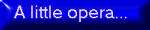 A little opera...
