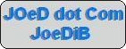 <CLICK> to VISIT or RETURN to JOeDdotCom