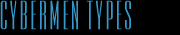 Cybermen Types