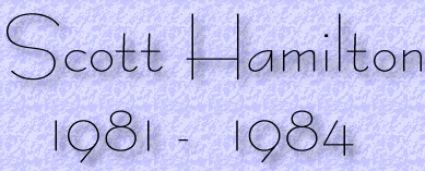 Scott Hamilton 1981-84