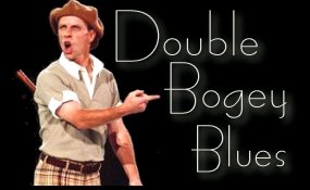 Double Bogey Blues