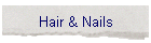 Hair & Nails