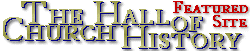 The Hall of Church History: Featured  Site