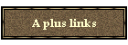 A plus links
