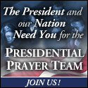 The President Needs Our Prayers!