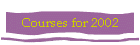 Courses for 2002