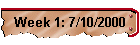 Week 1: 7/10/2000