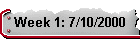 Week 1: 7/10/2000