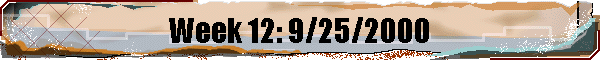 Week 12: 9/25/2000