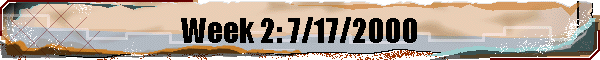 Week 2: 7/17/2000
