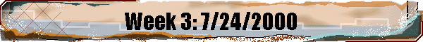 Week 3: 7/24/2000