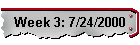 Week 3: 7/24/2000