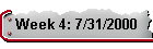 Week 4: 7/31/2000