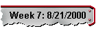 Week 7: 8/21/2000