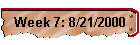 Week 7: 8/21/2000