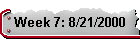 Week 7: 8/21/2000
