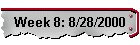 Week 8: 8/28/2000