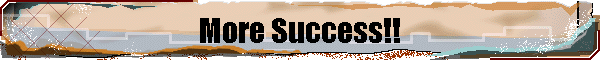 More Success!!