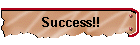 Success!!