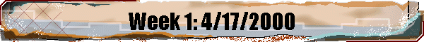 Week 1: 4/17/2000