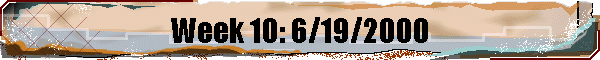 Week 10: 6/19/2000
