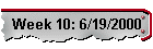 Week 10: 6/19/2000