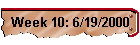 Week 10: 6/19/2000