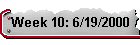 Week 10: 6/19/2000