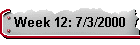 Week 12: 7/3/2000