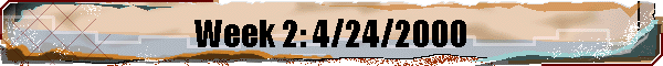 Week 2: 4/24/2000