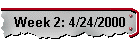 Week 2: 4/24/2000