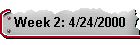 Week 2: 4/24/2000