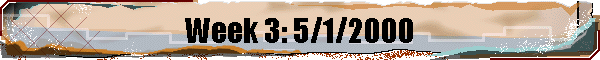 Week 3: 5/1/2000