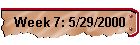Week 7: 5/29/2000