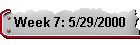 Week 7: 5/29/2000