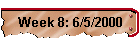 Week 8: 6/5/2000