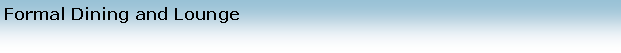 Text Box: Formal Dining and Lounge