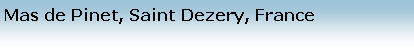 Text Box: Mas de Pinet, Saint Dezery, France
