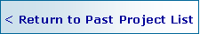 Text Box: < Return to Past Project List