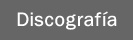 .: Discograf�a :.