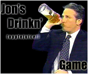 Jon's Drinkn' Game&nbsp; (with applejuice!...yes....applejuice!)