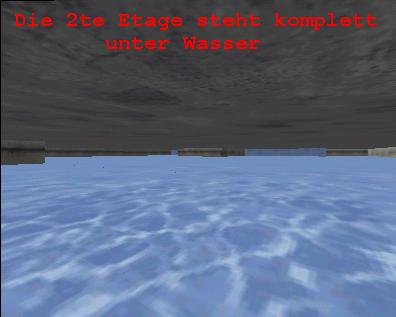 Die 2te Etage steht komplett unter Wasser