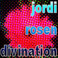 Jordi Rosen Divination: jordilotus@yahoo.ca