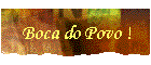 Boca do Povo !