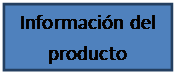 Cuadro de texto: Informaci�n del producto