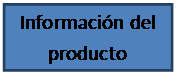 Cuadro de texto: Informaci�n del producto