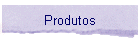 Produtos