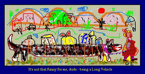 It's not that funny for me - being a Long Vehicle
