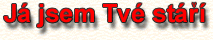 J� jsem Tv� st���